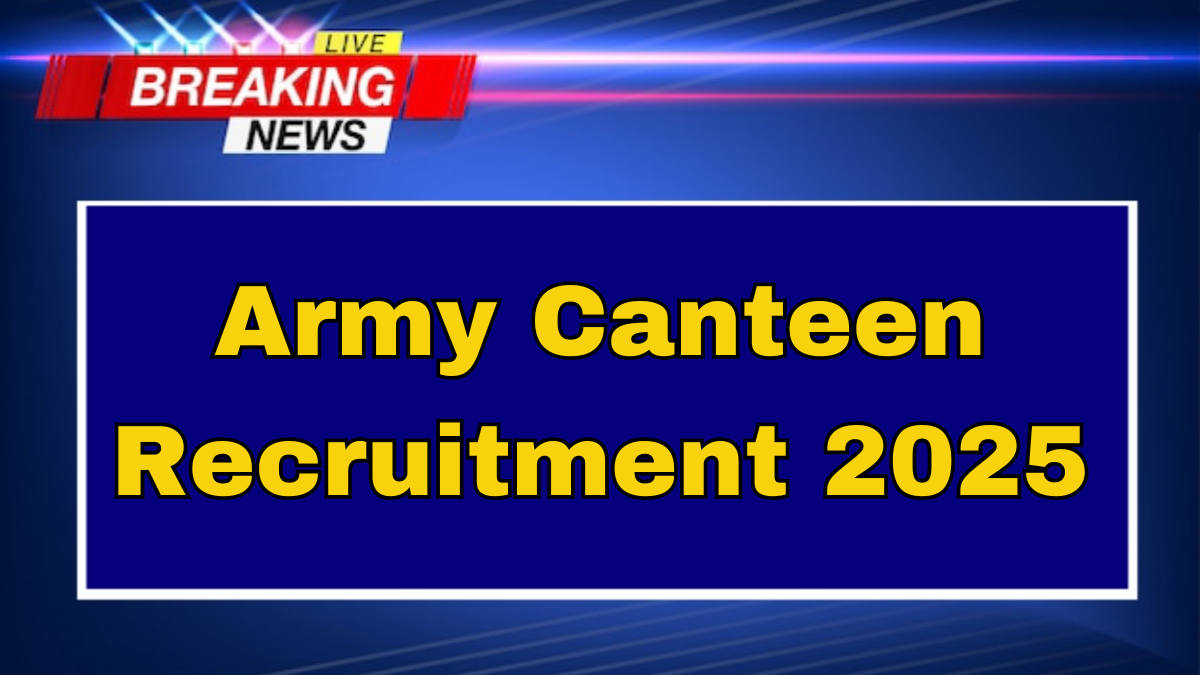 Army Canteen Recruitment 2025